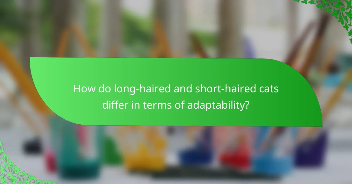 How do long-haired and short-haired cats differ in terms of adaptability?