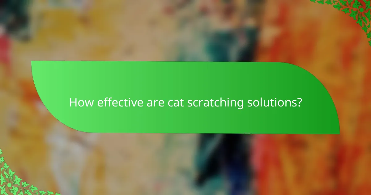 How effective are cat scratching solutions?