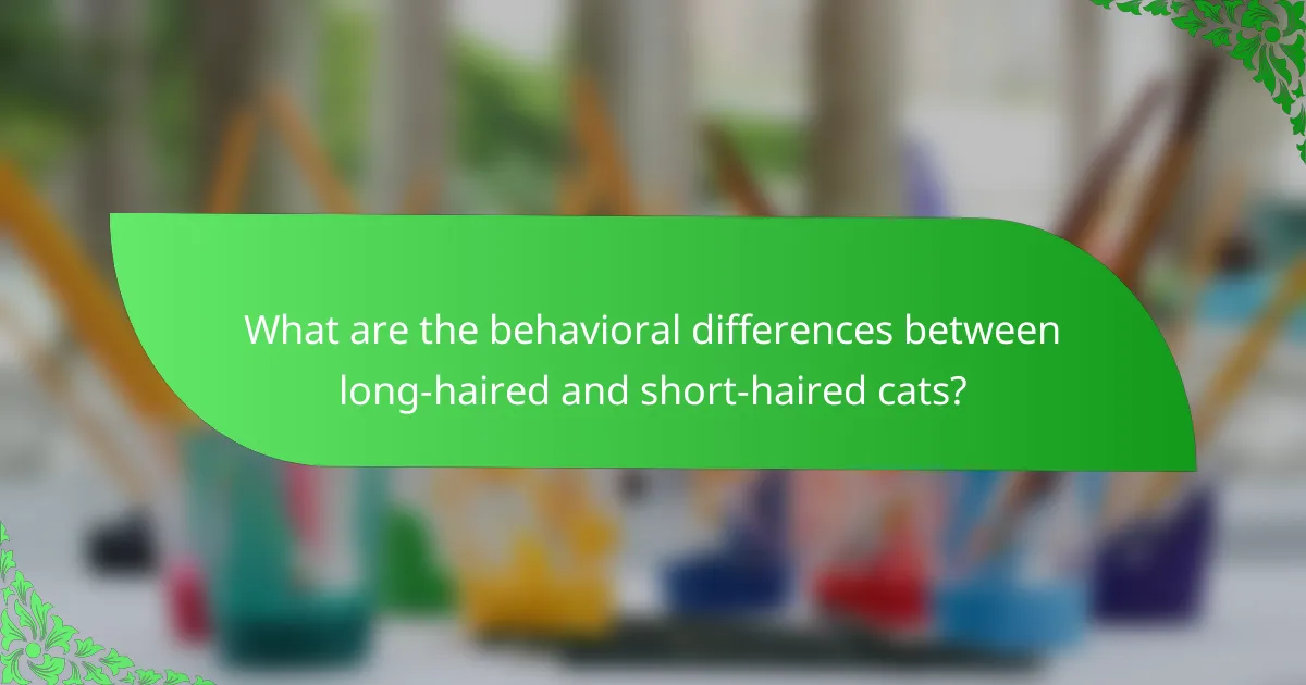 What are the behavioral differences between long-haired and short-haired cats?