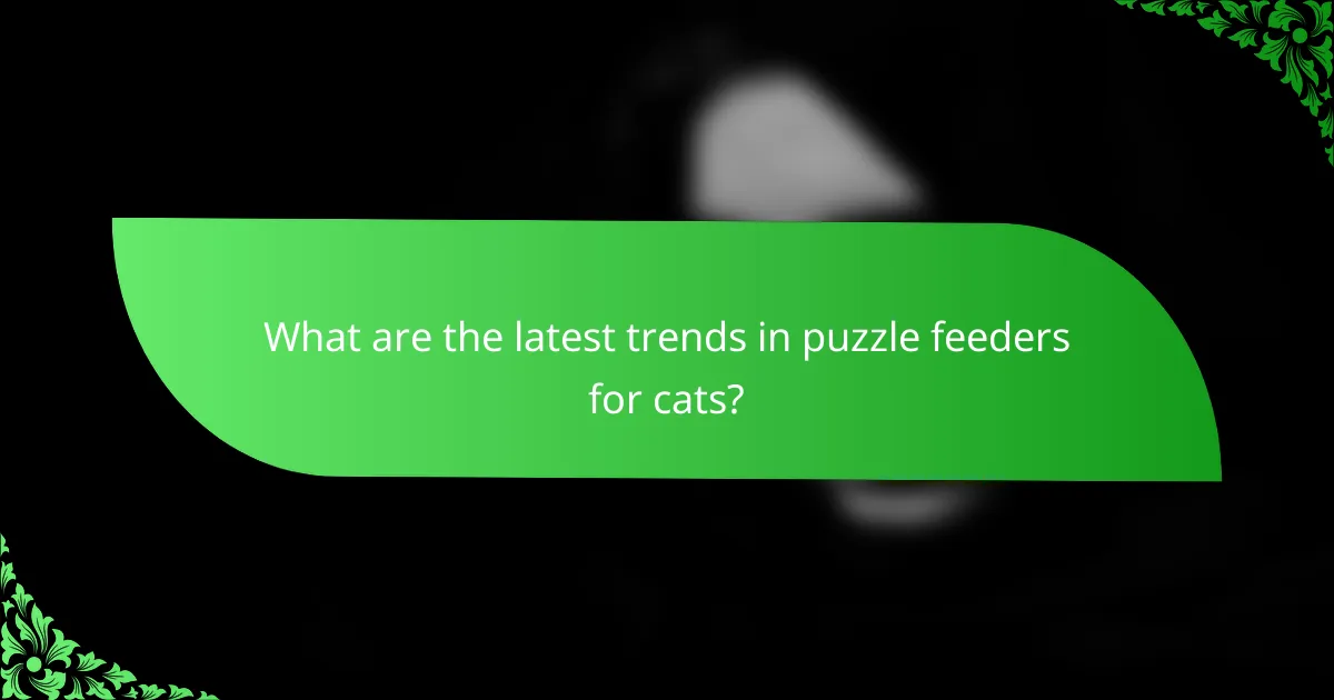 What are the latest trends in puzzle feeders for cats?