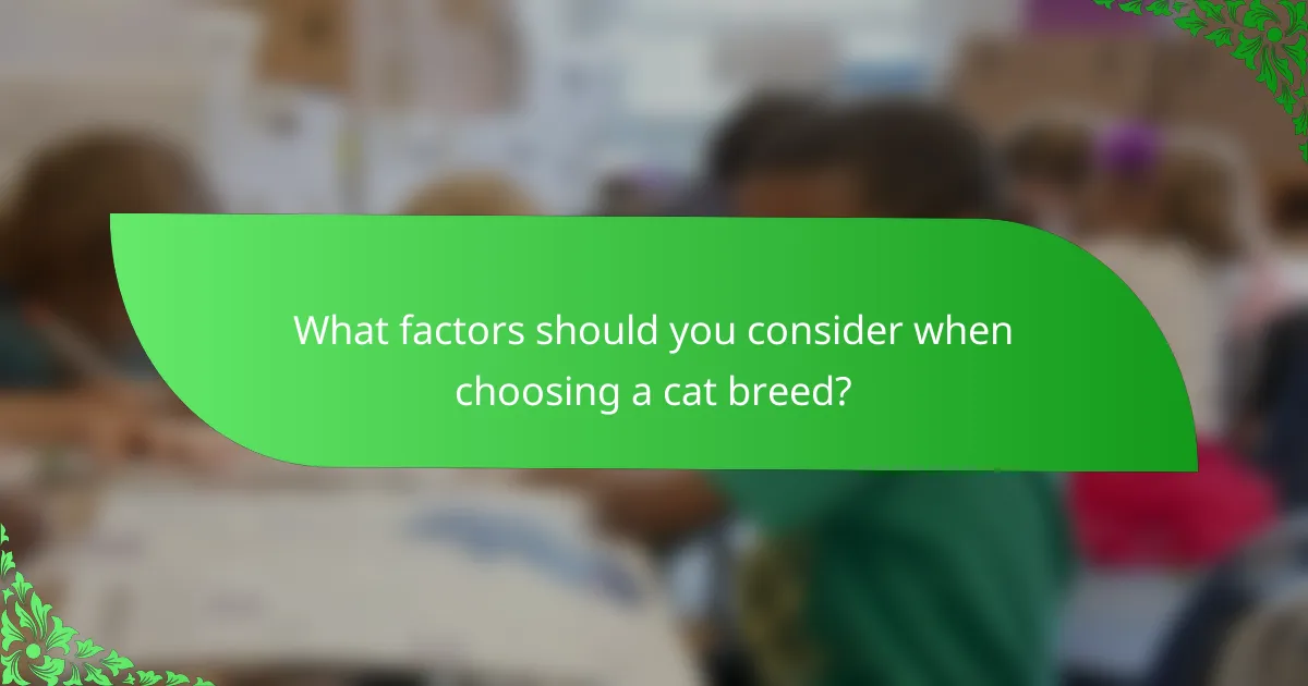What factors should you consider when choosing a cat breed?