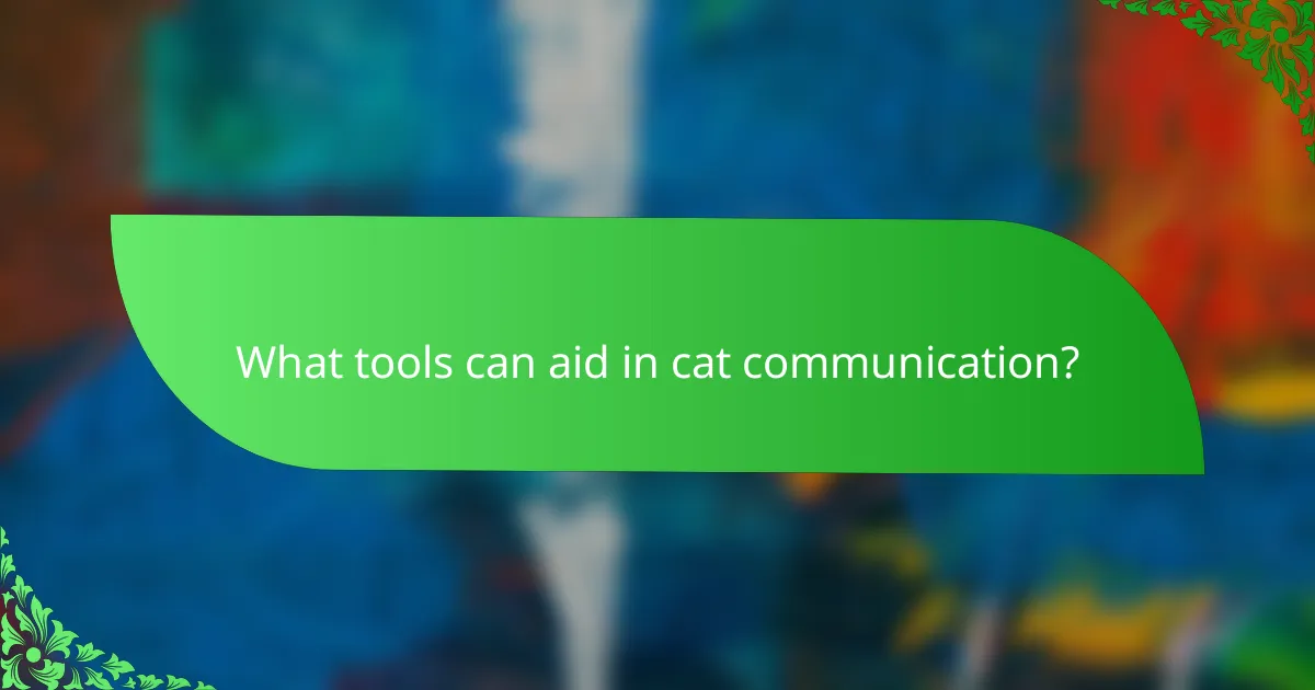 What tools can aid in cat communication?