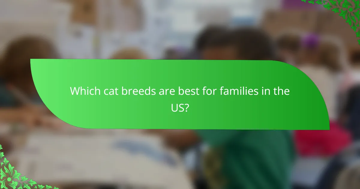 Which cat breeds are best for families in the US?